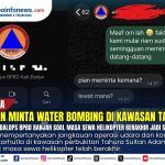 Relawan memadamkan karhutla di kawasan perbukitan Tahura Sultan Adam saat bantuan udara menjadi sorotan